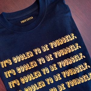It’s cooler to be yourself tee